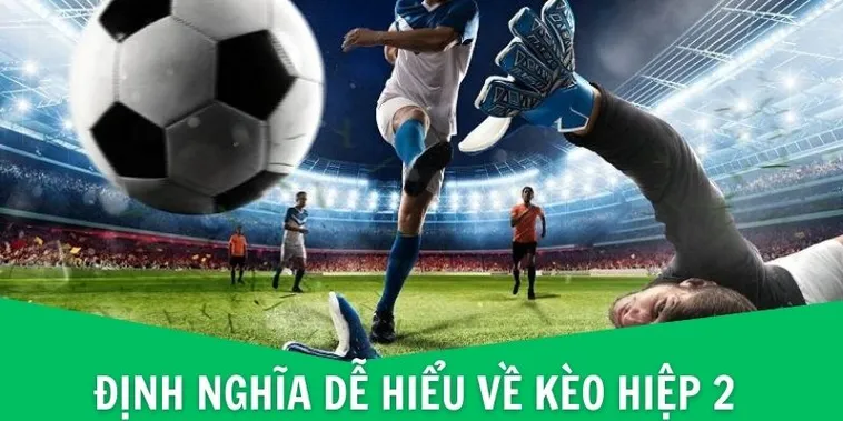 Cách Chơi Kèo Hiệp 2 Tại BongDaLu Hiệu Quả Và Chuẩn Xác Nhất