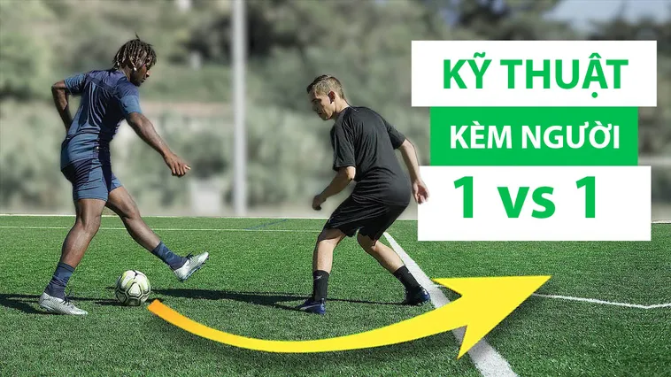 Kỹ Thuật Kèm Người Trong Bóng Đá Và Cách Ứng Dụng Hiệu Quả Nhất Trên Sân