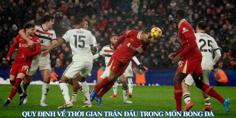 Thời Gian Trận Đấu Bóng Đá Và Những Quy Định Chi Tiết Theo Từng Giải Đấu